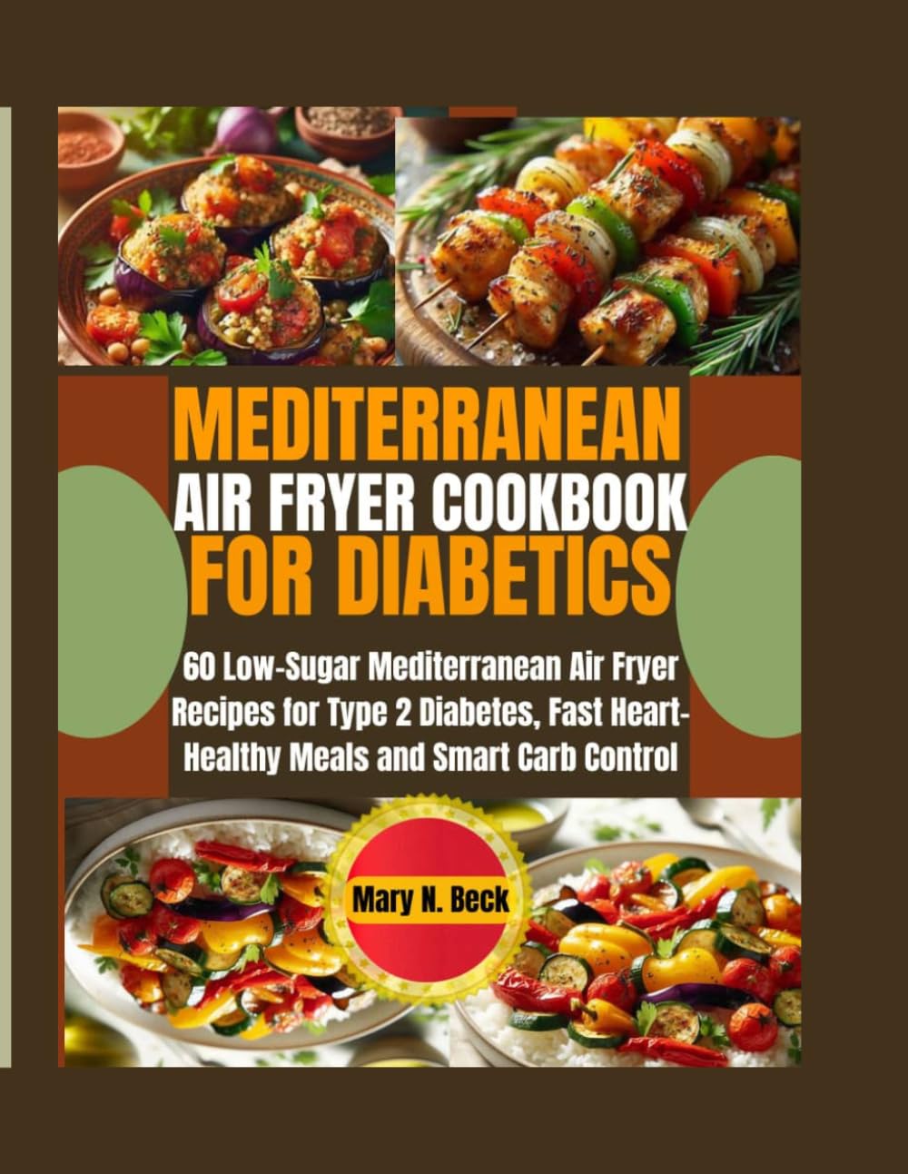 Mediterranean Air Fryer cookbook for Diabetics: 60 Low-Sugar Mediterranean Air fryer Recipes for Type 2 Diabetes, Fast Heart-Healthy Meals and Smart Carb Control