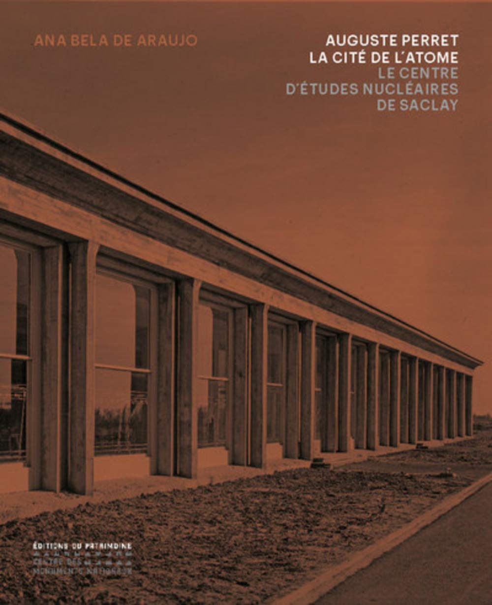 Auguste Perret La Cité de l'atome Saclay | Livre histoire CEA architecture