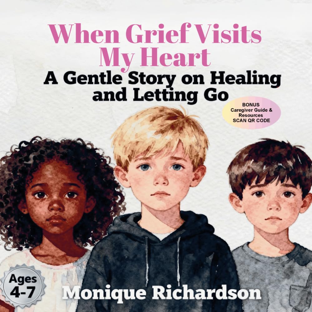 When Grief Visits my Heart: A Simple Story on Healing and Letting Go