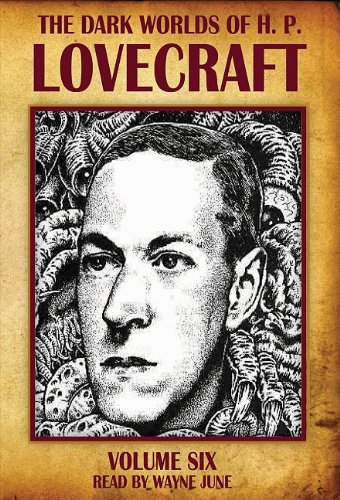 The Dark Worlds of H. P. Lovecraft, Vol. 6: Lovecraft, H. P., June ...