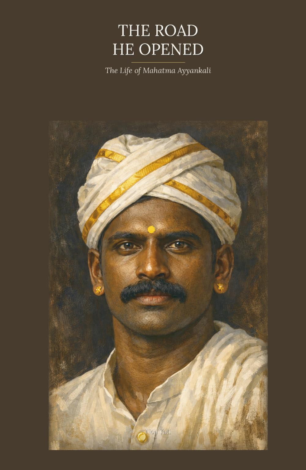 The Road He Opened: The Life of Mahatma Ayyankali