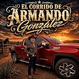 EL CORRIDO DE ARMANDO GONZALEZ