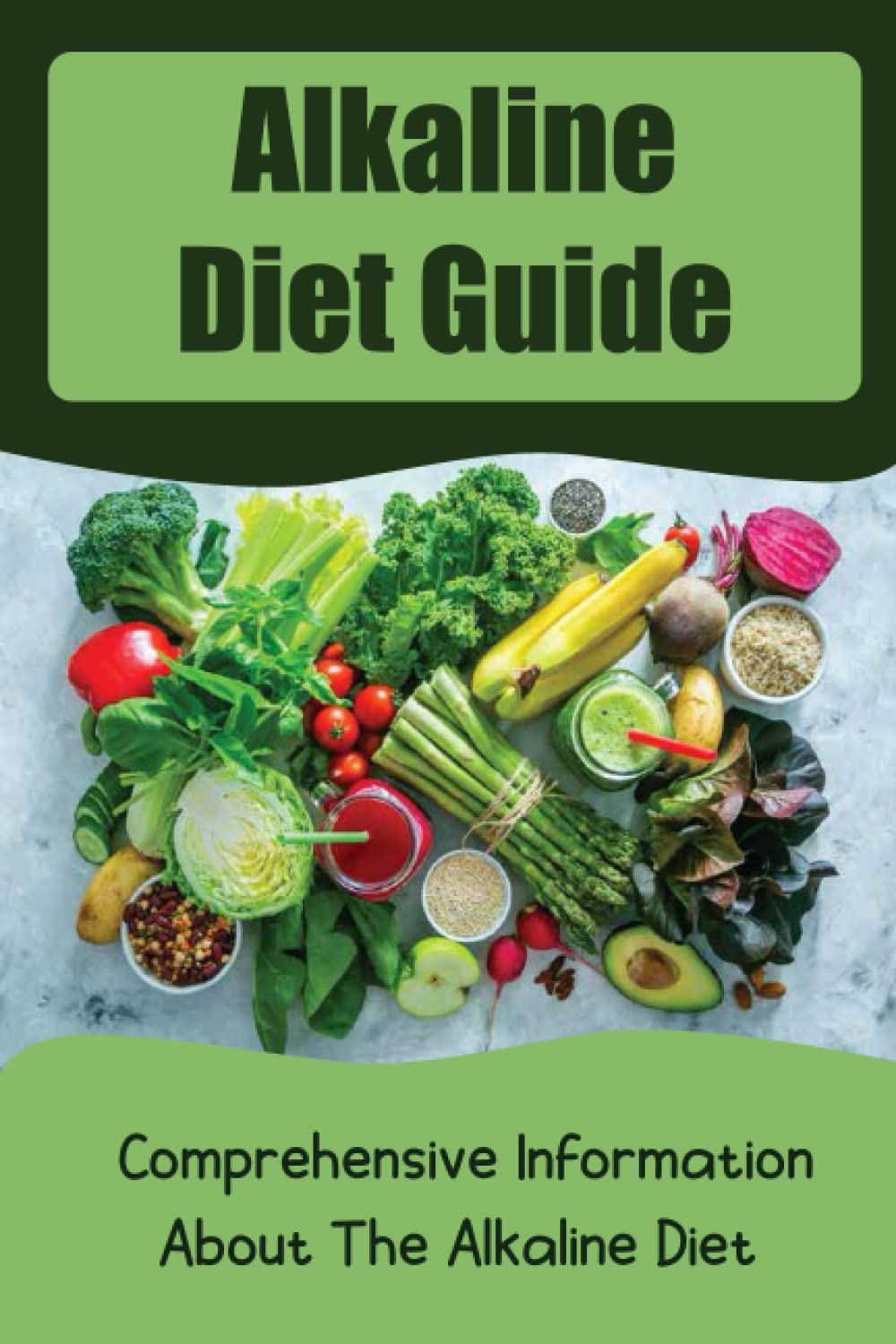 Alkaline Diet Guide: Comprehensive Information About The Alkaline Diet