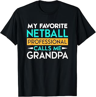 Grandpa's Pride: 'My Favorite Netball Professional Calls Me Grandpa' Fan T-Shirt