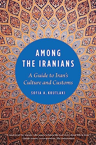 Among the Iranians: A Guide to Iran's Culture and Customs