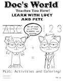 Doc's World™ Teaches You How!: LEARN WITH LUCY and PETE