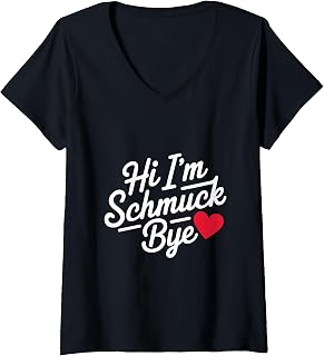 Womens Funny Schmuck Jokes Hi I'm Schmuck Bye Hello I'm Schmuck V-Neck T-Shirt