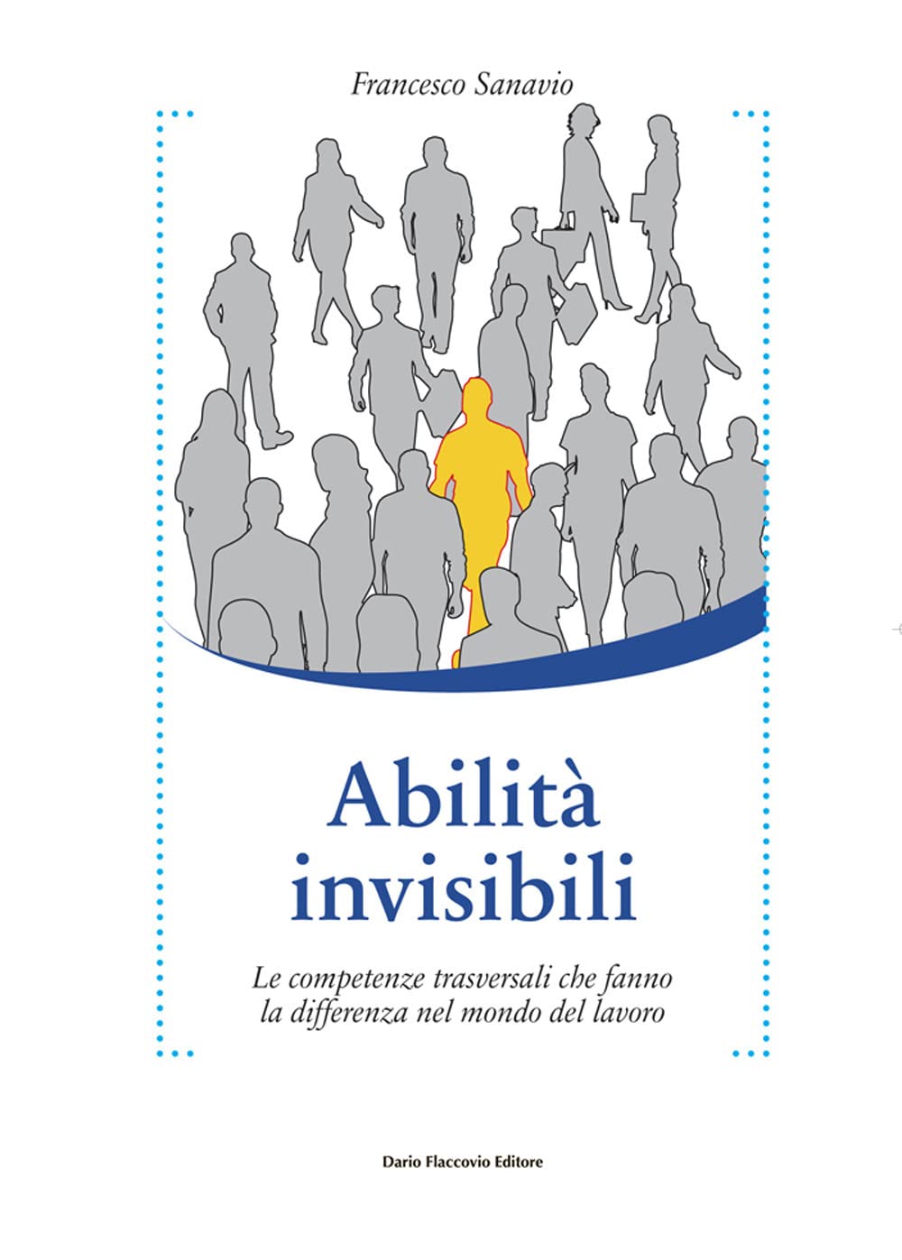 Abilità Invisibili. Le Competenze Trasversali Che Fanno La Differenza Nel Mondo Del Lavoro - 4