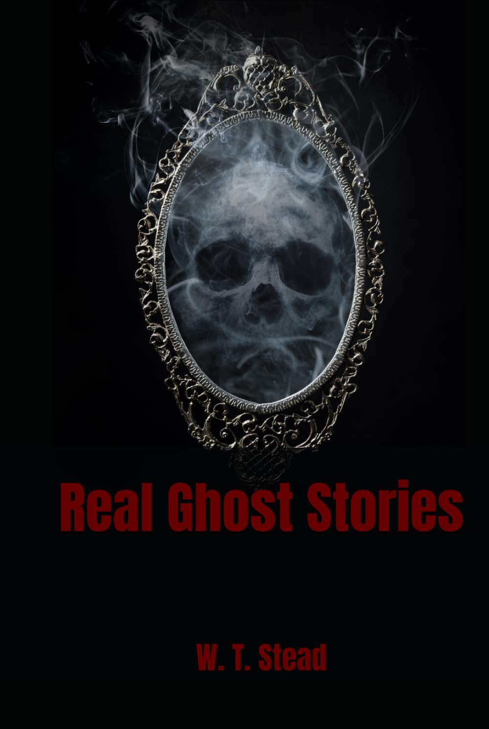 Real Ghost Stories: Accounts of Apparitions, Hauntings, and Supernatural Experiences