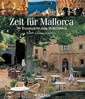 Zeit für Mallorca. 30 Traumziele zum Wohlfühlen 3765814857 Book Cover