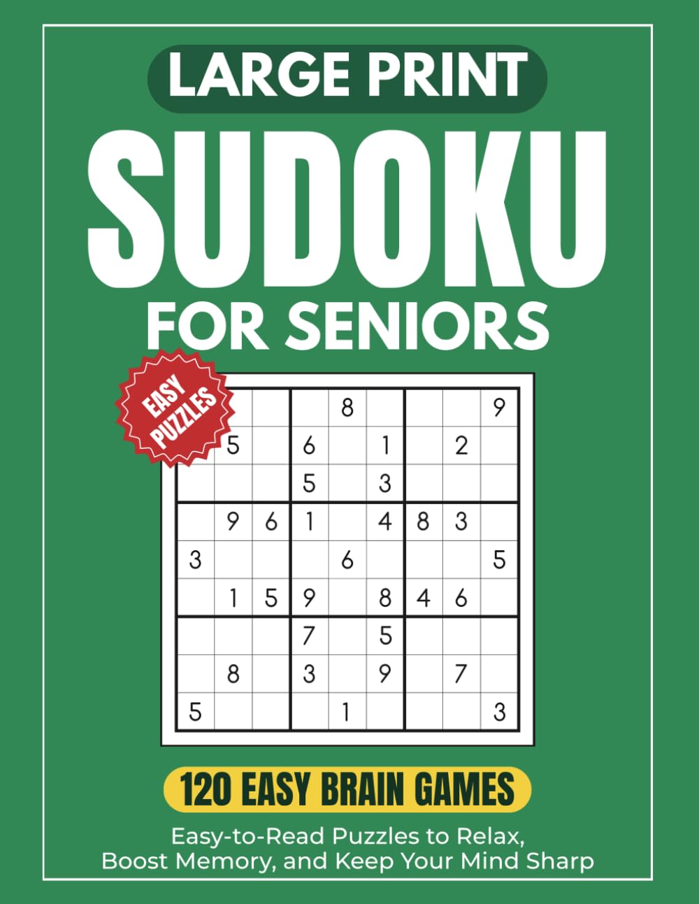 Large Print Sudoku for Seniors: Large Print Sudoku for Seniors: 120 Easy Brain Games | 1 Puzzle per Page | Easy-to-Read Puzzles to Relax, Boost ... | 8.5x11 | 147 Pages | Solutions Included