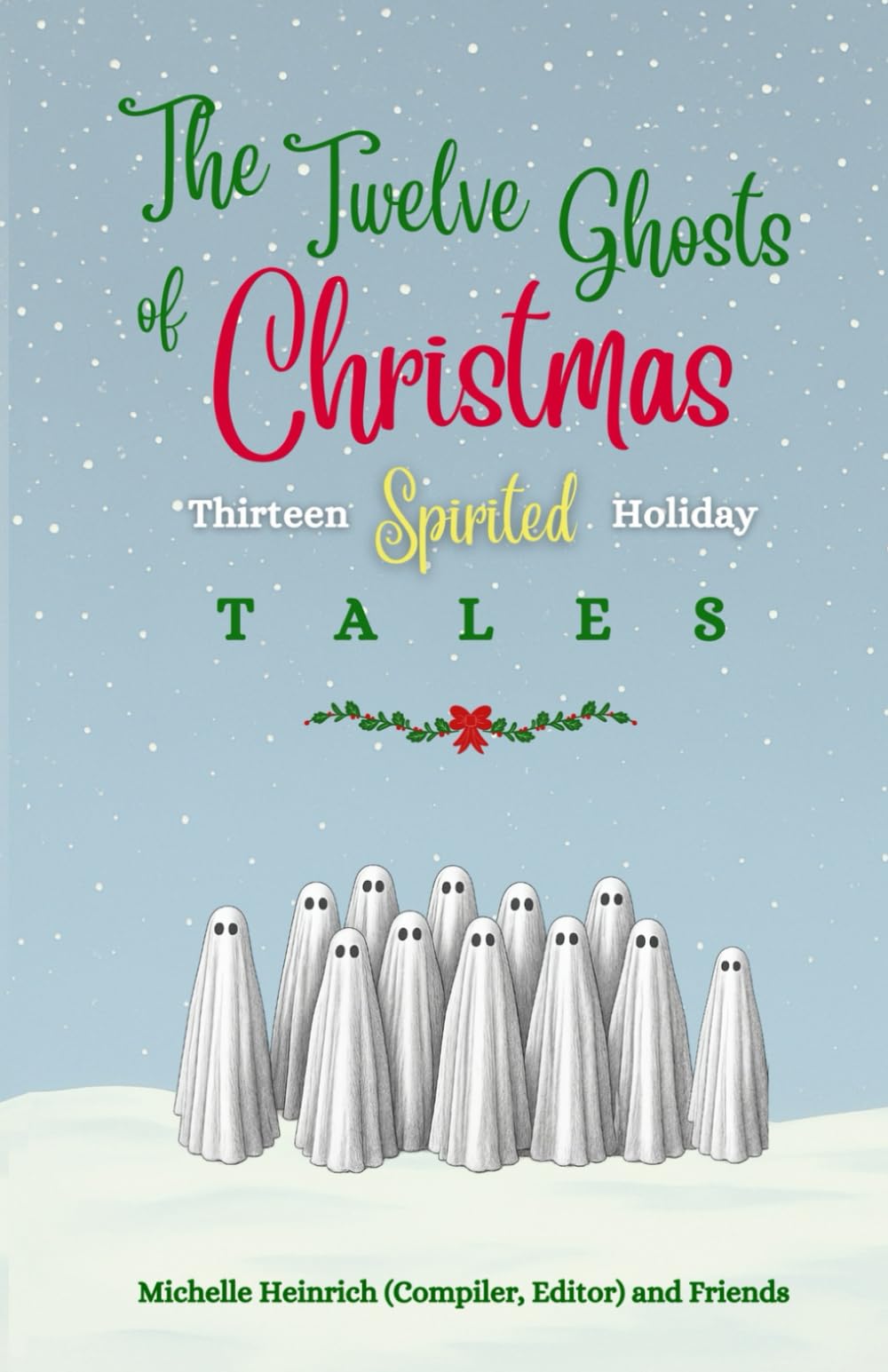The Twelve Ghosts of Christmas: Thirteen Spirited Holiday Tales