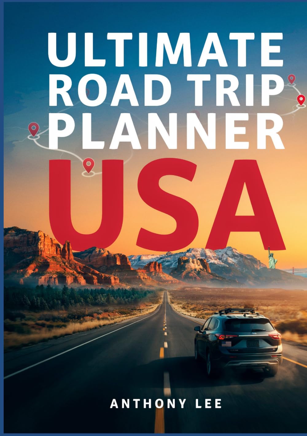 Ultimate Road Trip Planner USA: Scenic Routes, Suggested Itineraries, Travel Maps, National Parks, Hidden Gems and Step-by-Step Planning Tools for Memorable Travel