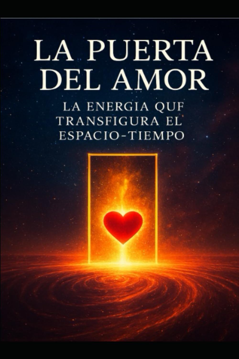 La Puerta del Amor: La Energía que Transfigura El Espacio-Tiempo