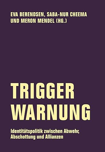 Trigger-Warnung: Identitätspolitik zwischen Abwehr, Abschottung und Allianzen (Edition Bildungsstätte Anne Frank)