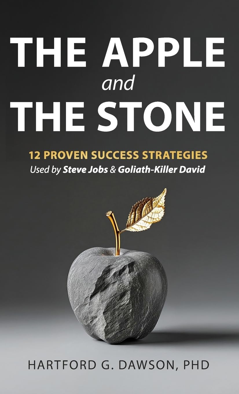 The Apple and The Stone: 12 Proven Success Strategies Used by Steve Jobs and Goliath-Killer David (The Apple and The Stone Framework)