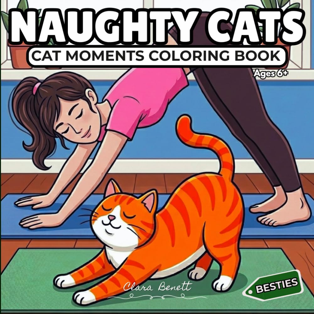 Naughty Cats: Cat Moments Coloring Book: Cute and Funny Cat Coloring Book for Adults and Teens: Relaxing and Cozy Cat & Owner Moments for Stress ... Scenes and Playful Everyday Life Situations