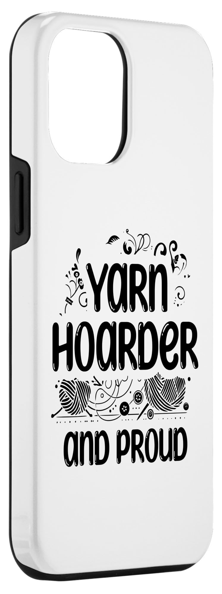 iPhone 13 Pro Max Yarn Hoarder And Proud Crocheting Crochet Hook Crocheter Case - Image 3