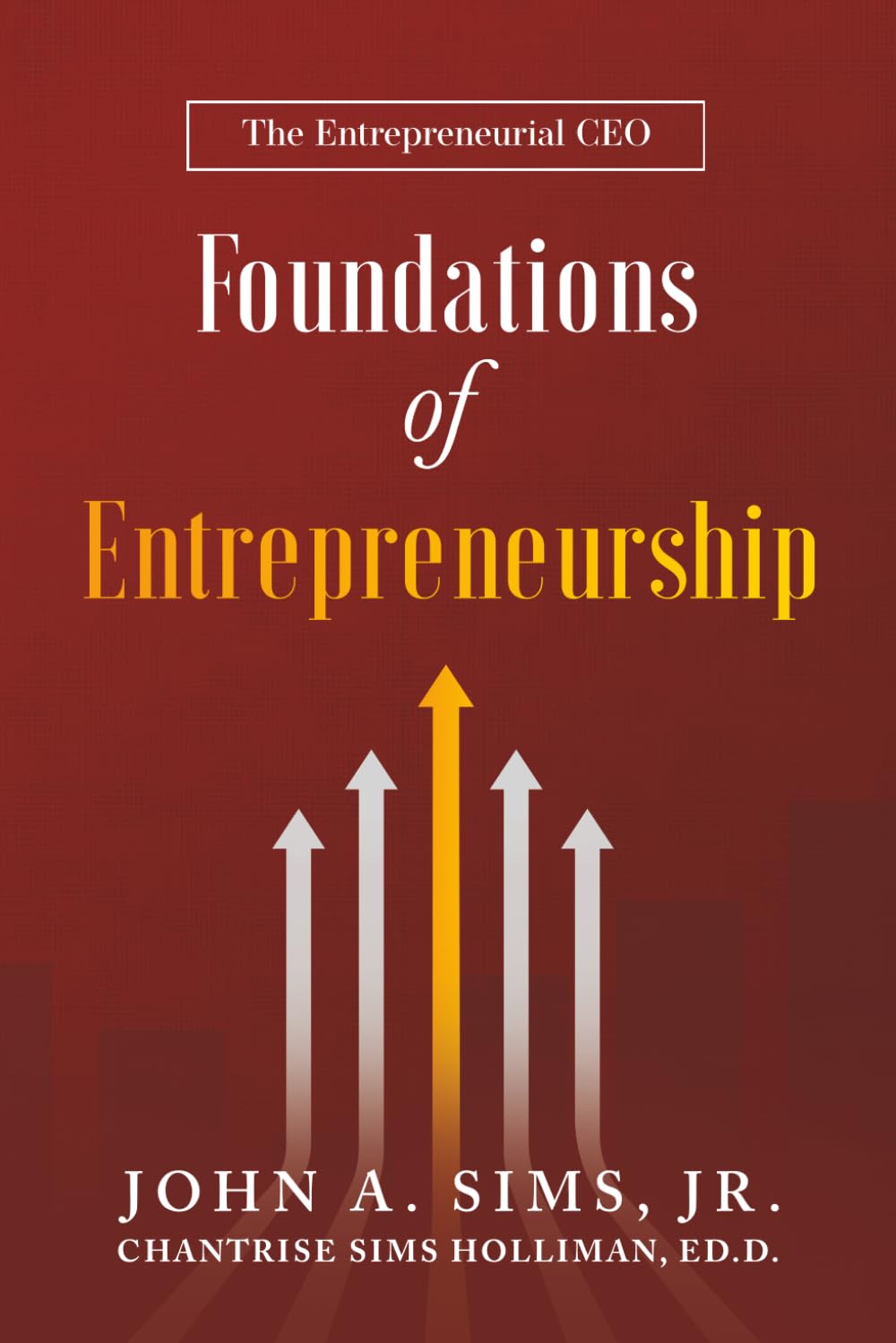 Foundations of Entrepreneurship: The Entrepreneurial CEO