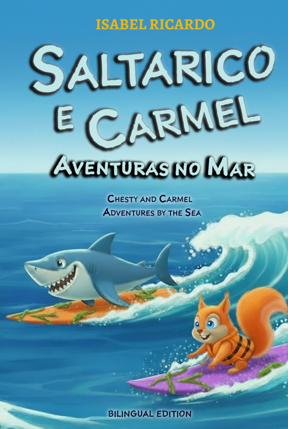 Saltarico e Carmel: Aventuras no Mar: Chesty and Carmel: Adventures by the sea - Bilingual Edition