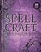 Spellcraft for a Magical Year: Rituals and Enchantments for Prosperity, Power, and Fortune