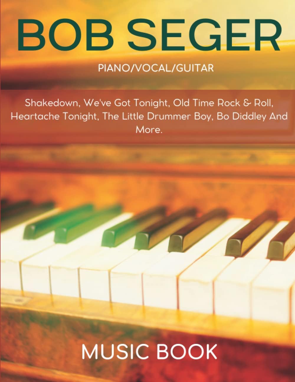 – Bob Seger Music Book: Piano/Vocal/Guitar