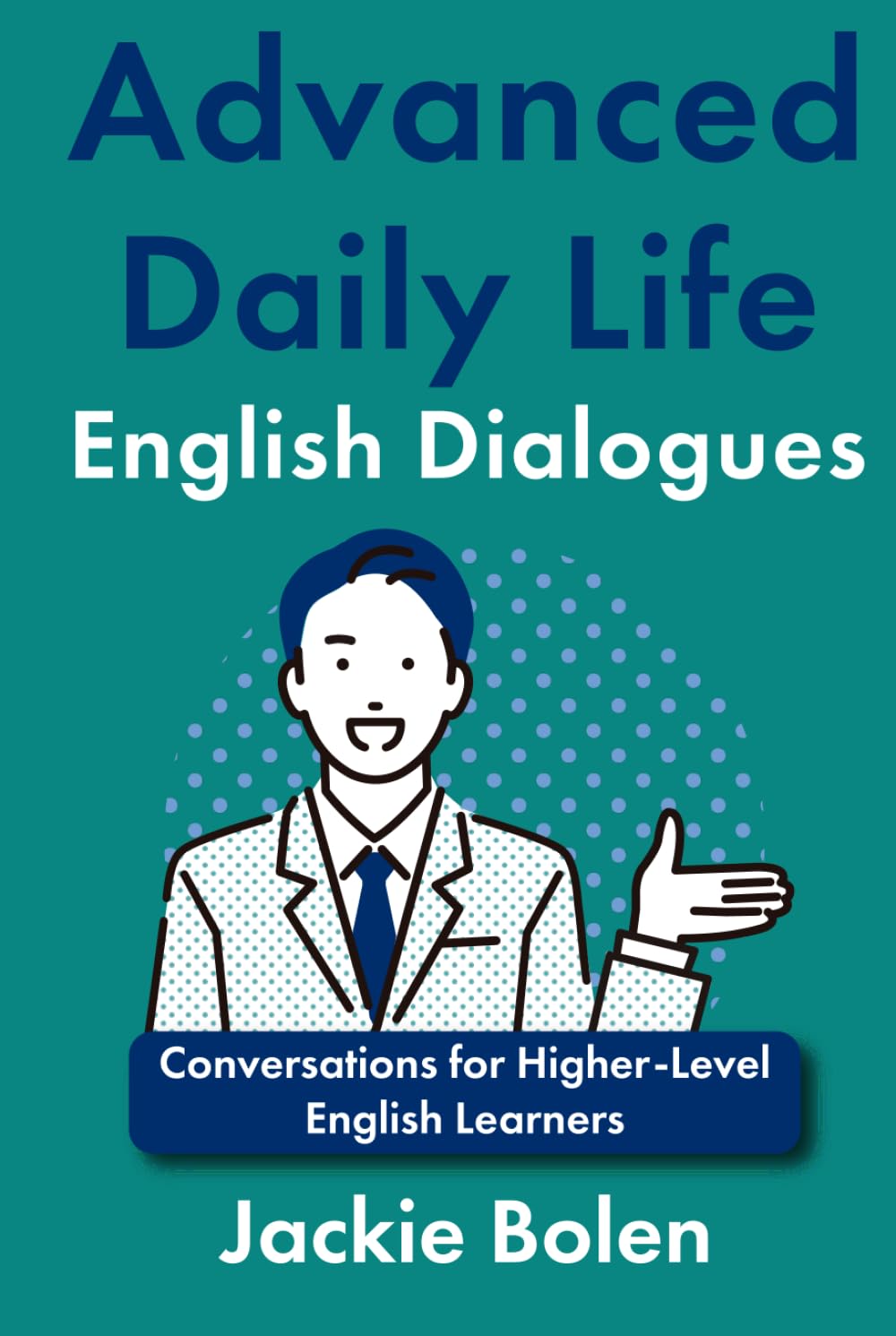 Advanced Daily Life English Dialogues: Conversations for Higher-Level English Learners (ESL Vocabulary for Advanced Learners)