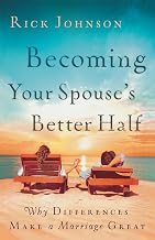Becoming Your Spouse's Better Half: Why Differences Make a Marriage Great