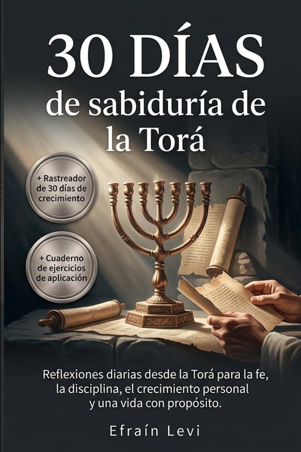 30 días de sabiduría de la Torá: Reflexiones diarias desde la Torá para la fe, la disciplina, el crecimiento personal y una vida con propósito.