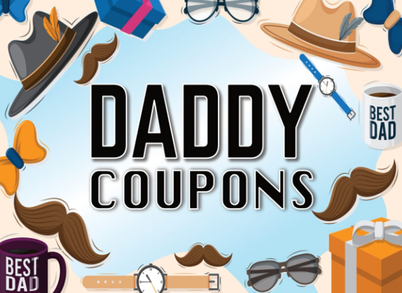 Daddy Coupons: 25 Pre-Filled & 25 Blank Coupons to Show Dad Love on Father’s Day, Christmas, and Birthday | Cute Vouchers for Him