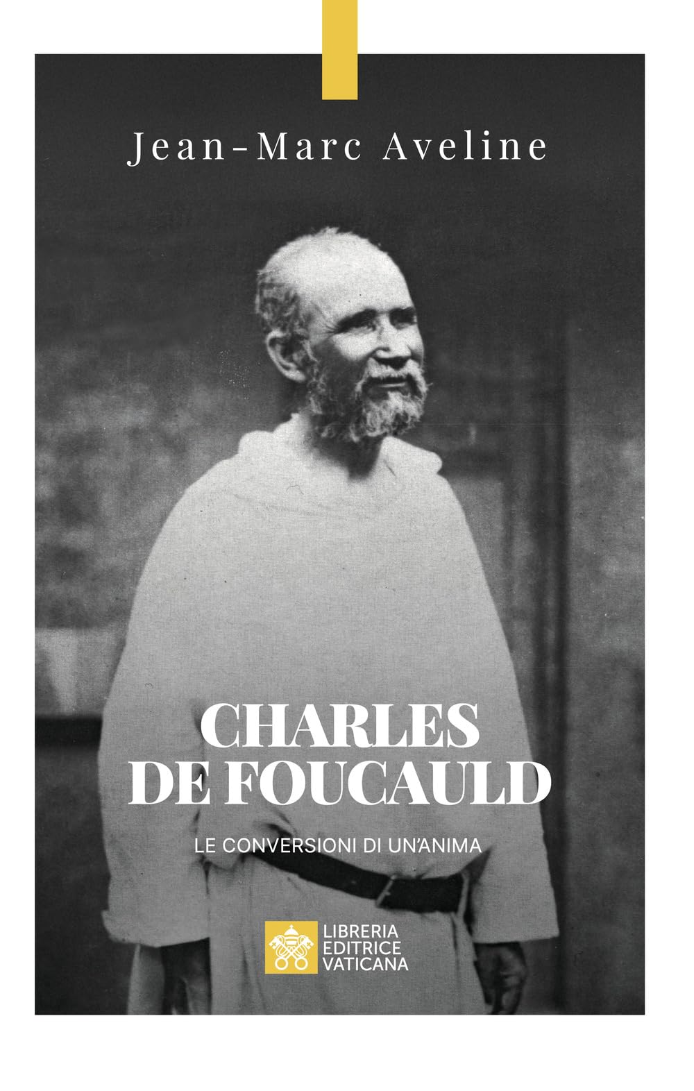 Charles De Foucauld. Le Conversioni Di Un'anima - 4