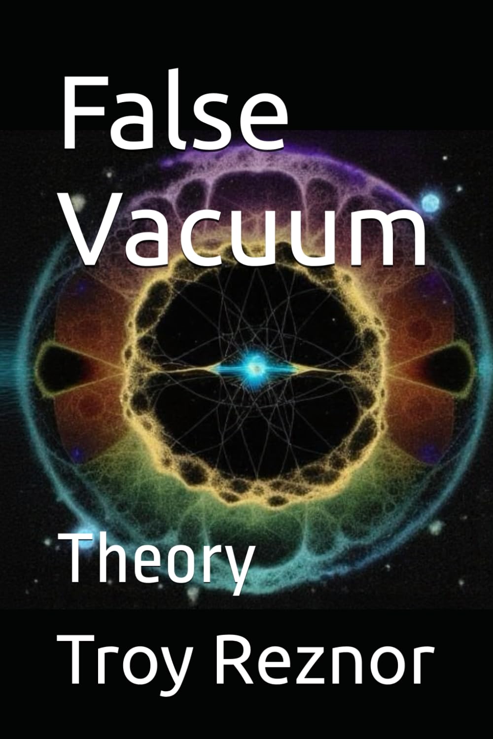 False Vacuum: Theory (Horrifying Theories No One Mentions...)