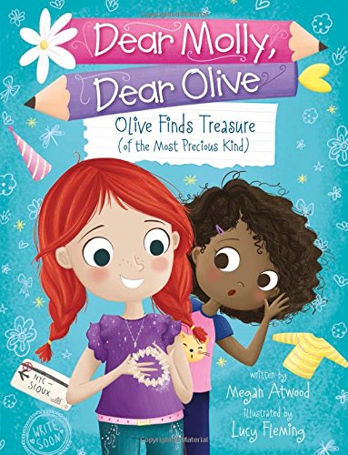 Dear Molly Dear Olive - Olive Finds Treasure (of the Most Precious Kind)