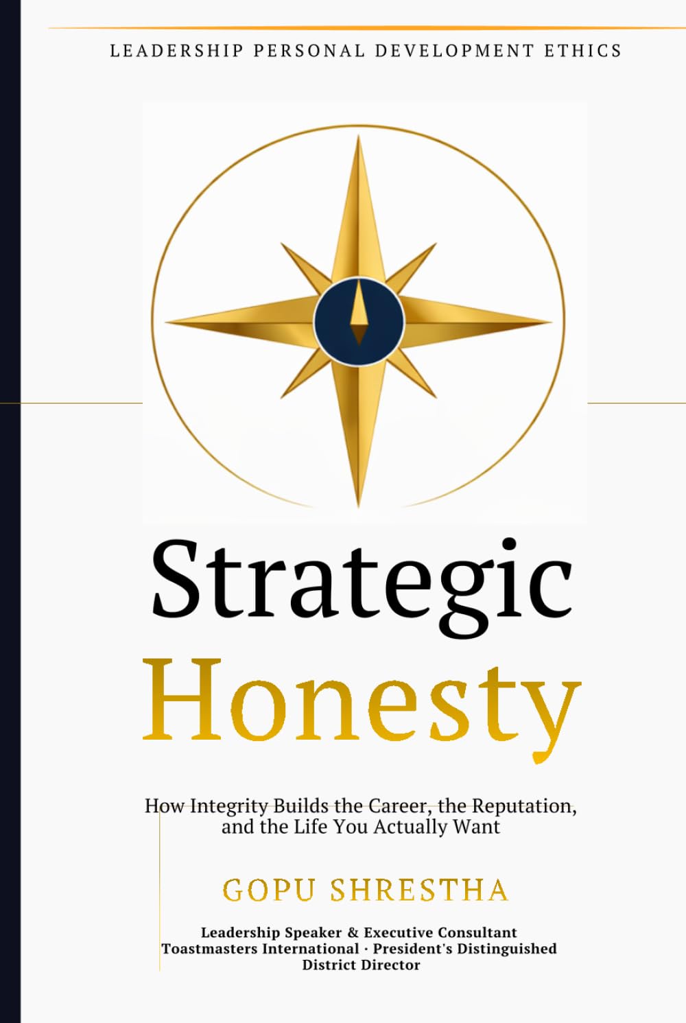STRATEGIC HONESTY: Unlocking Integrity-Centered Leadership | Be good. Do good. Do well — without ever compromising your soul.