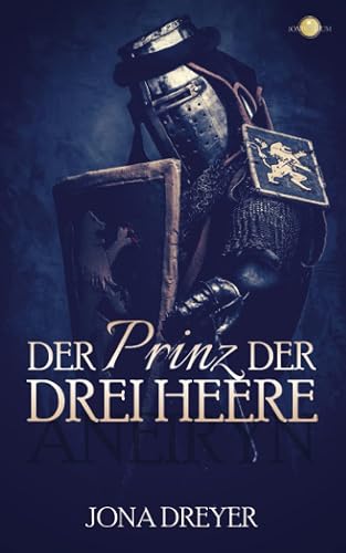 Der Prinz der drei Heere: Aneiryn (Inselreich-Saga, Band 1)