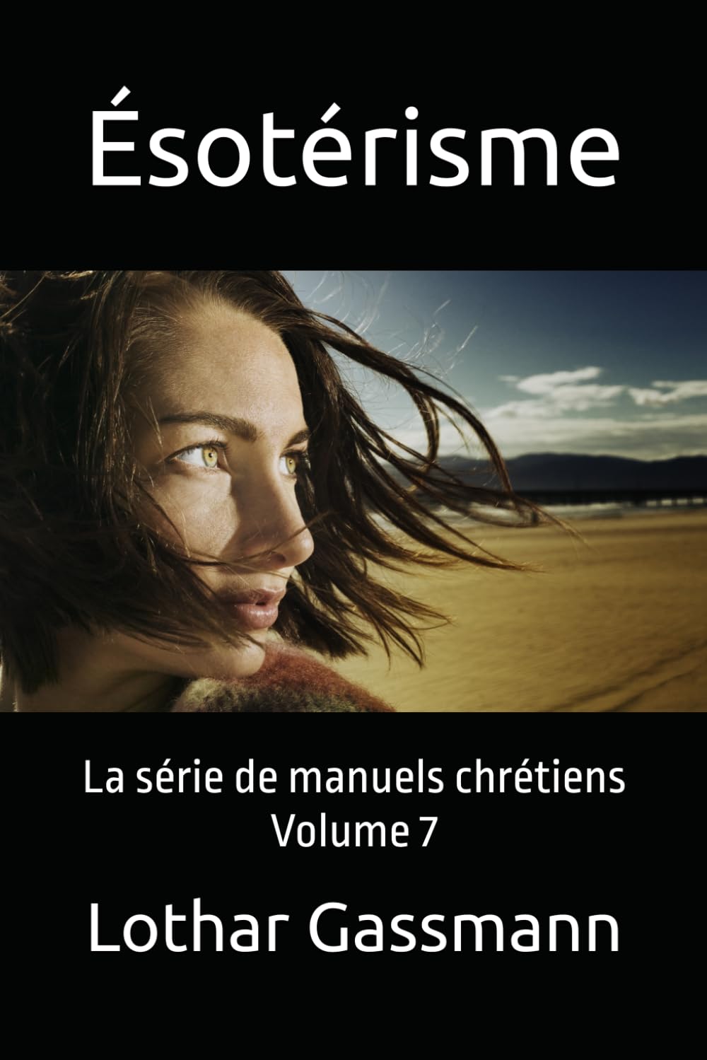 Ésotérisme: La série de manuels chrétiens Volume 7