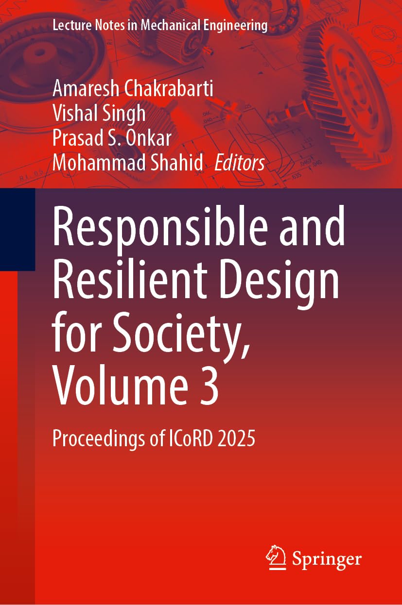 Responsible and Resilient Design for Society, Volume 3: Proceedings of ICoRD 2025 (Lecture Notes in Mechanical Engineering)