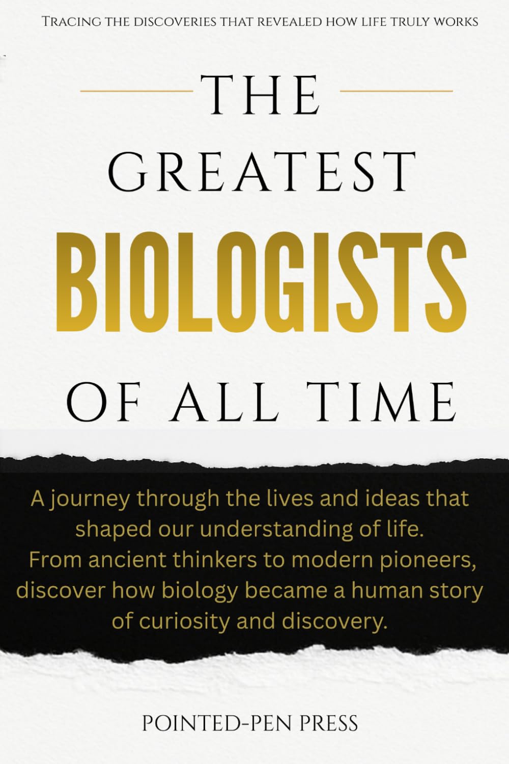 The Greatest Biologists of All Time: Lives, Discoveries, and the Quest to Understand Life (The Greatest of All Time)