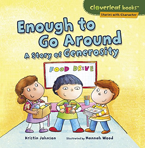 Enough to Go Around: A Story of Generosity (Cloverleaf Books ™ ― Stories with Character)