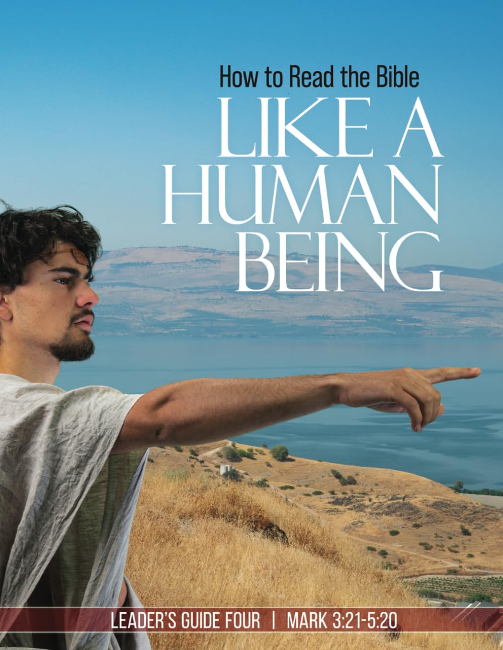How to Read the Bible Like a Human Being | Leader's Guide Four: Mark 3:21 - 5:20