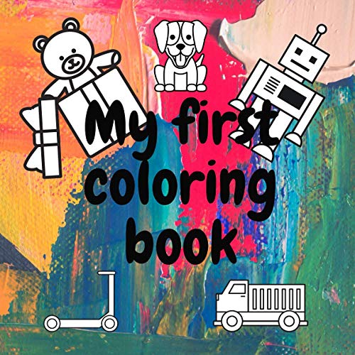 My First Coloring Book: Easy, Simple Picture Coloring Books for Toddlers, Kids Ages 2-4, Early Learning, Preschool and Kindergarten image 2