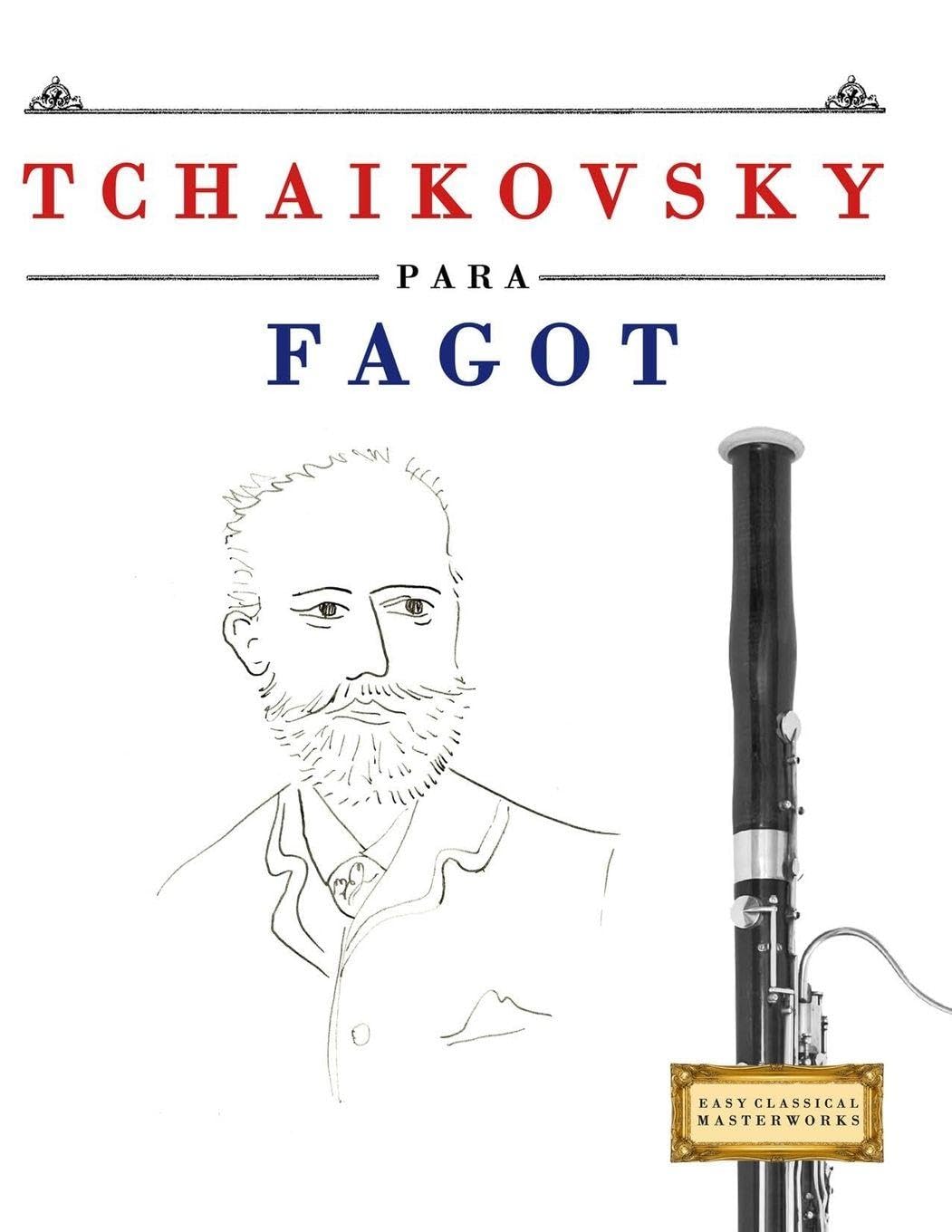 Tchaikovsky para Fagot: 10 Piezas Fáciles para Fagot Libro para Principiantes