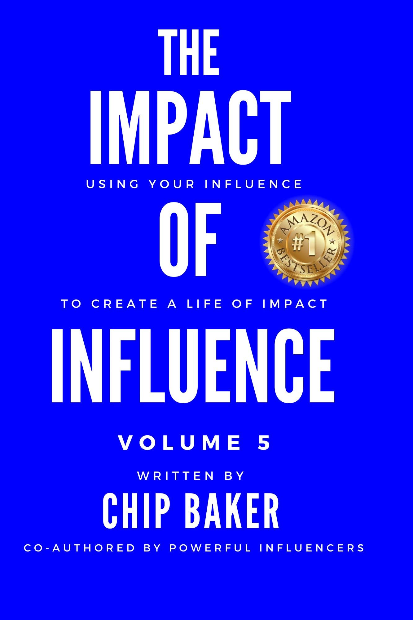 The Impact Of Influence Volume 5: Using Your Influence To Create A Life Of Impact
