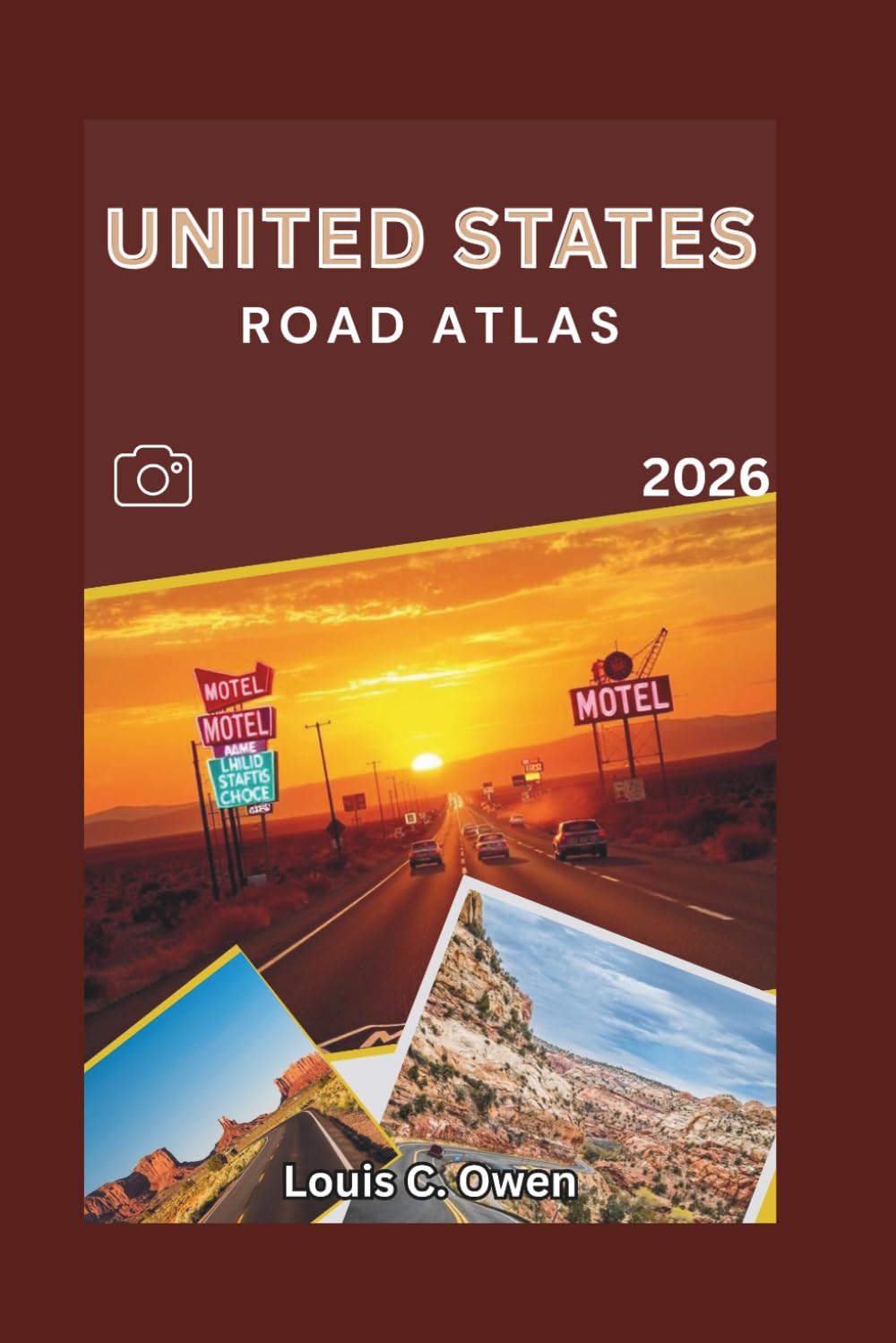 UNITED STATES ROAD ATLAS 2026: A Practical Highway and Scenic Travel Guide to Interstate Routes, National Parks, RV Travel, and Iconic American Road Journeys (Local Lens)
