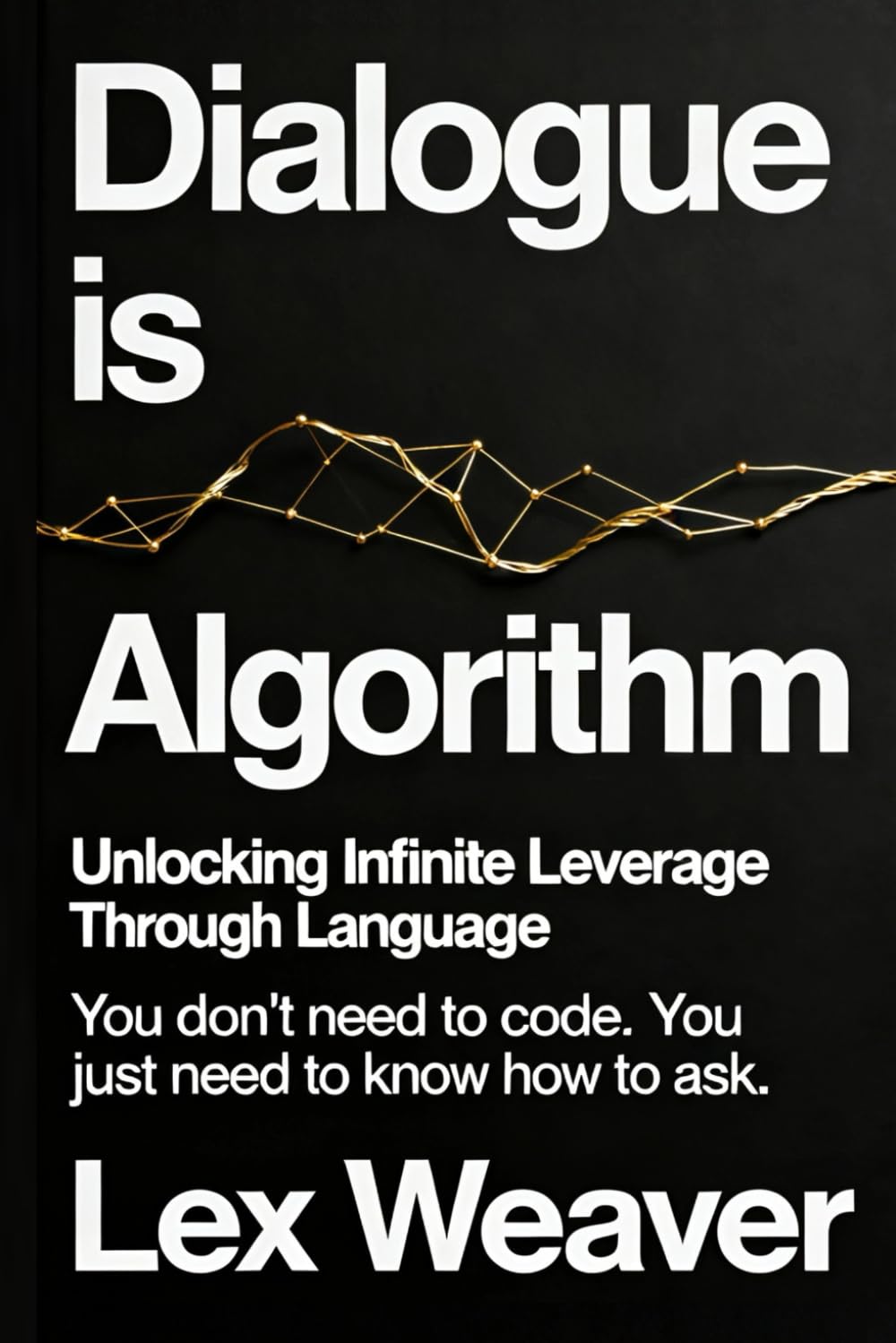 Dialogue is Algorithm: Unlocking Infinite Leverage Through Language
