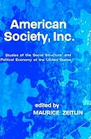 American society, inc.;: Studies of the social structure and political economy of the United States (Markham sociology series) 0841040141 Book Cover