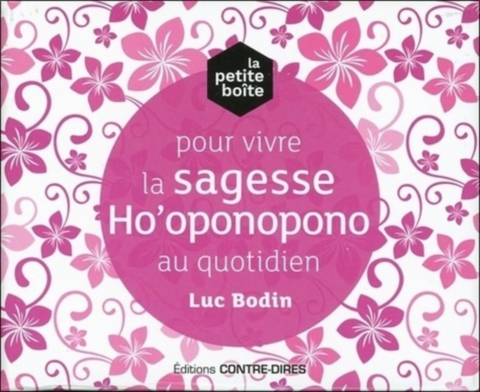 La petite boîte pour vivre la sagesse Ho'oponopono au...