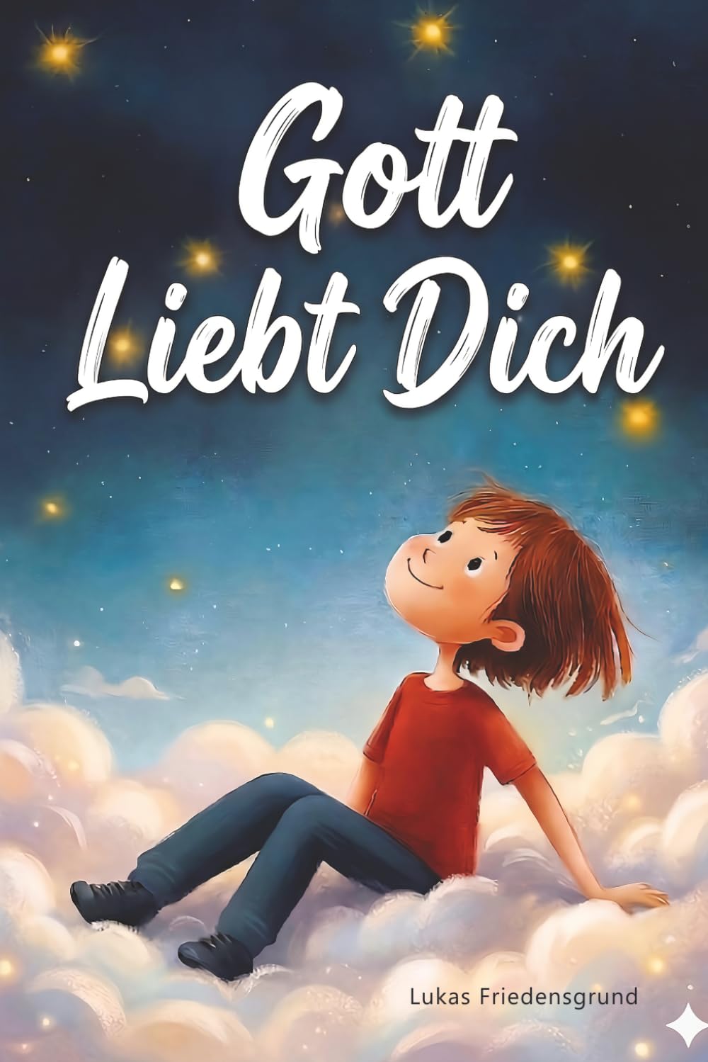 Gott Liebt Dich: 15 inspirierende, farbenfrohe Geschichten für Jungen, um einen starken Glauben, mutiges Selbstvertrauen und wahre Freundschaft zu ... sie ihren Platz in Gottes Welt entdecken.
