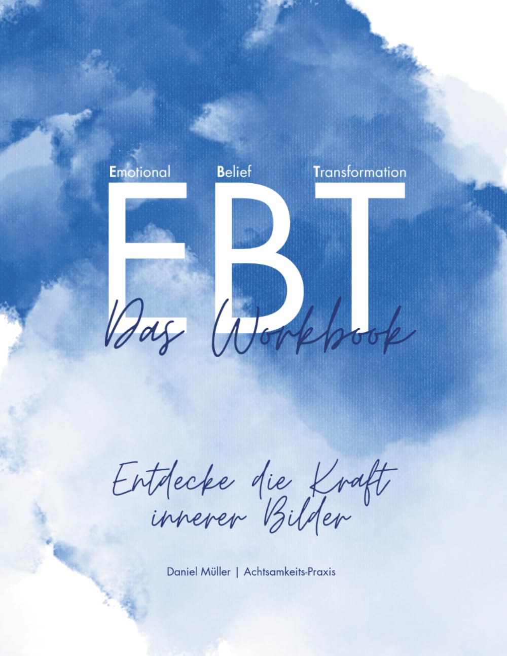 Emotional Belief Transformation (erweiterter Kurs): Entdecke die Kraft innerer Bilder