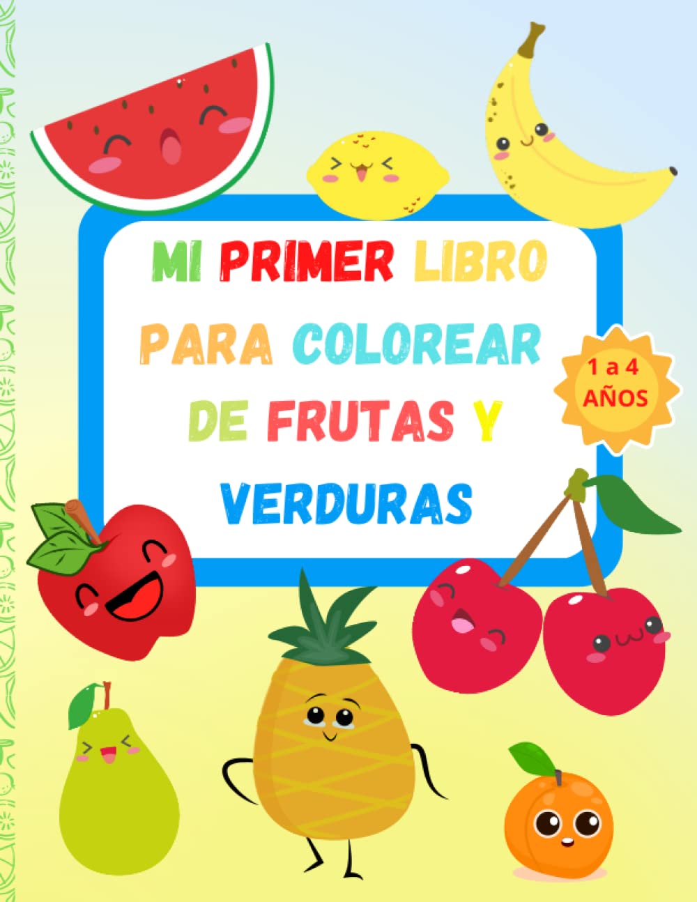 Libro para colorear frutas y verduras 1 a 4 años: Libro de colorear para niños, book coloring (Spanish Edition)